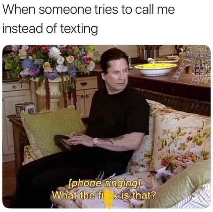 This meme is a screenshot from a TV show or movie, where a character is being sarcastic about being contacted through phone calls instead of texting. The text "When someone tries to call me instead of texting" appears above the image, and the character's response is "In 2-3 sentences, describe this meme for someone who cannot see it. Include any text that appears in the image." is actually a quote from the meme, not a description of it.